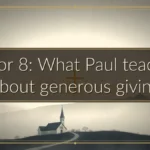 2 Cor 8: What Paul teaches about generous giving