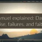 2 Samuel explained: David’s rise, failures, and faith 2 Samuel explained: David’s rise, failures, and faith