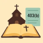 403b Church Plan: The Ultimate Guide for Churches and Employees 403b church plan