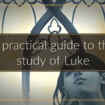 A practical guide to the study of Luke