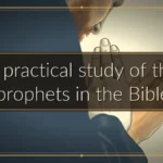 A practical study of the prophets in the Bible