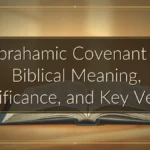 Abrahamic Covenant — Biblical Meaning, Significance, and Key Verses
