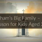 Abraham’s Big Family – Bible Lesson for Kids Aged 3-5