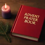 Advent Prayer Book: The Ultimate Guide to Daily Devotions advent prayer book