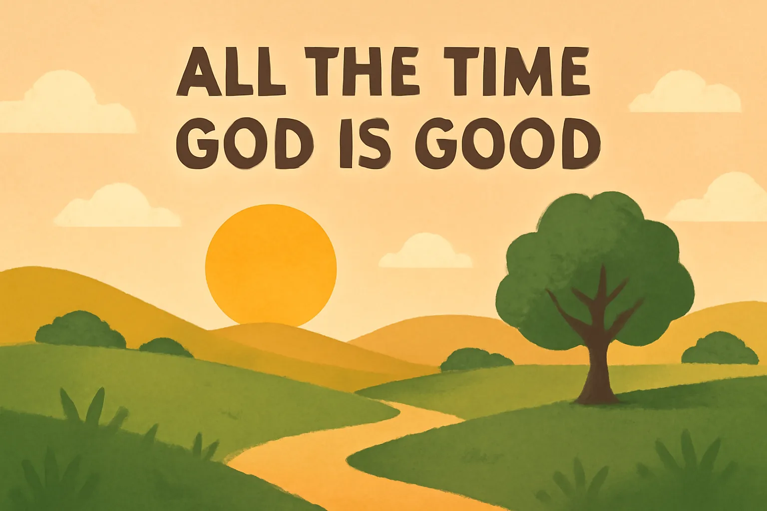 all the time god is good