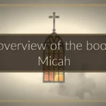 An overview of the book of Micah