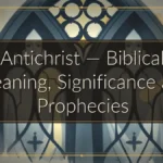 Antichrist — Biblical Meaning, Significance and Prophecies