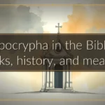 Apocrypha in the Bible: books, history, and meaning