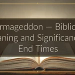 Armageddon — Biblical Meaning and Significance in End Times