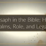 Asaph in the Bible: His Psalms, Role, and Legacy