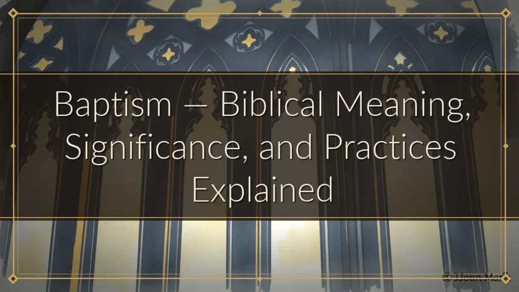 Baptism — Biblical Meaning, Significance, and Practices Explained
