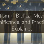 Baptism — Biblical Meaning, Significance, and Practices Explained
