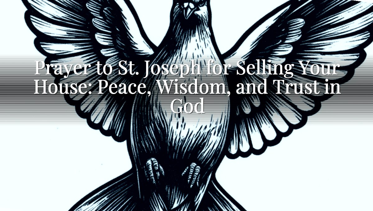 Prayer to St. Joseph for Selling Your House: Peace, Wisdom, and Trust in God
