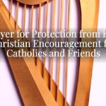 Prayer for Protection from Evil: Christian Encouragement for Catholics and Friends