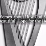 Bible Verses About How God Sees Us as Beautiful: Hope for the Heart Bible Verses About How God Sees Us as Beautiful: Hope for the Heart
