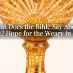 What Does the Bible Say About Rest? Hope for the Weary in God What Does the Bible Say About Rest? Hope for the Weary in God