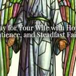 Pray for Your Wife with Hope, Patience, and Steadfast Faith Pray for Your Wife with Hope, Patience, and Steadfast Faith
