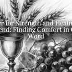Prayer for Strength and Healing for a Friend: Finding Comfort in God’s Word