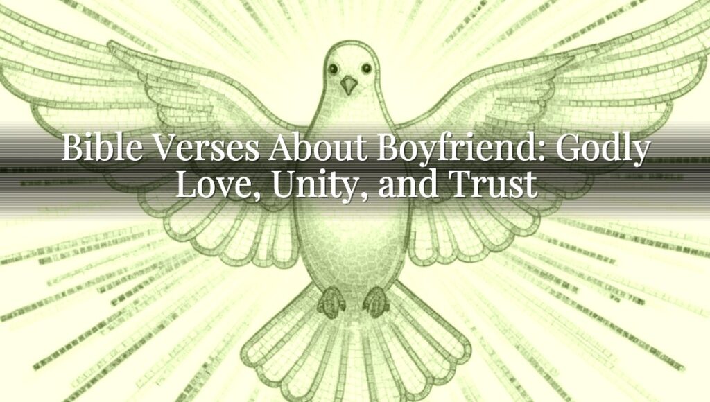 Bible Verses About Boyfriend: Godly Love, Unity, and Trust