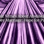 Bible Verses About Abstinence Before Marriage: Hope for Purity Bible Verses About Abstinence Before Marriage: Hope for Purity