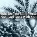 God Fight for You Bible Verse: Fear Not, God Goes With You God Fight for You Bible Verse: Fear Not, God Goes With You
