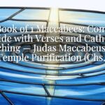 The Book of 1 Maccabees: Complete Guide with Verses and Catholic Teaching — Judas Maccabeus and the Temple Purification (Chs. 3–4)