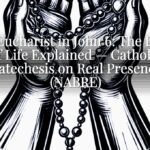The Eucharist in John 6: The Bread of Life Explained — Catholic Catechesis on Real Presence (NABRE)