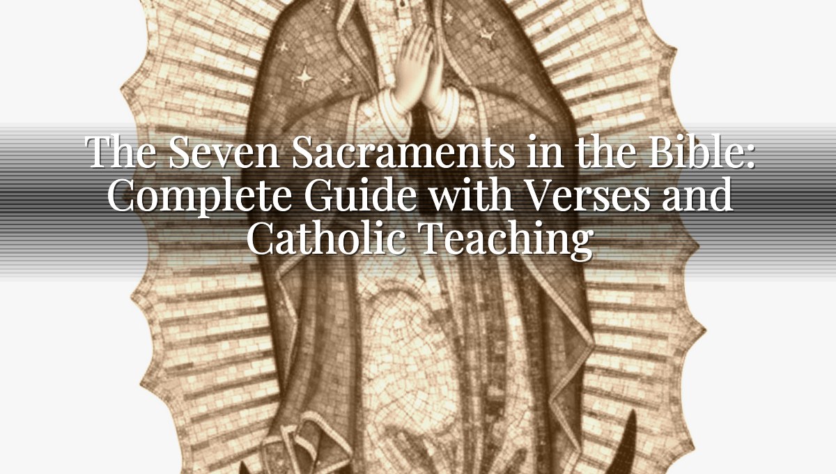 The Seven Sacraments in the Bible: Complete Guide with Verses and Catholic Teaching