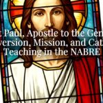 Saint Paul, Apostle to the Gentiles: Conversion, Mission, and Catholic Teaching in the NABRE