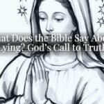 What Does the Bible Say About Lying? God’s Call to Truth What Does the Bible Say About Lying? God’s Call to Truth