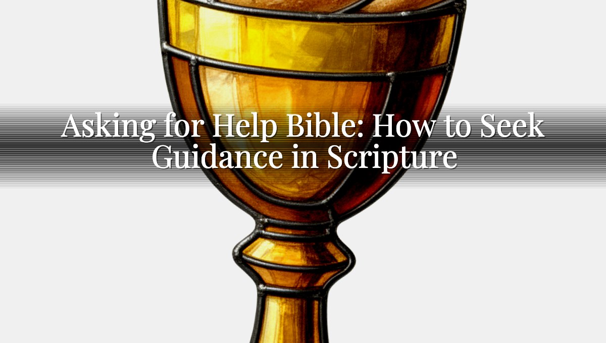 Asking for Help Bible: How to Seek Guidance in Scripture