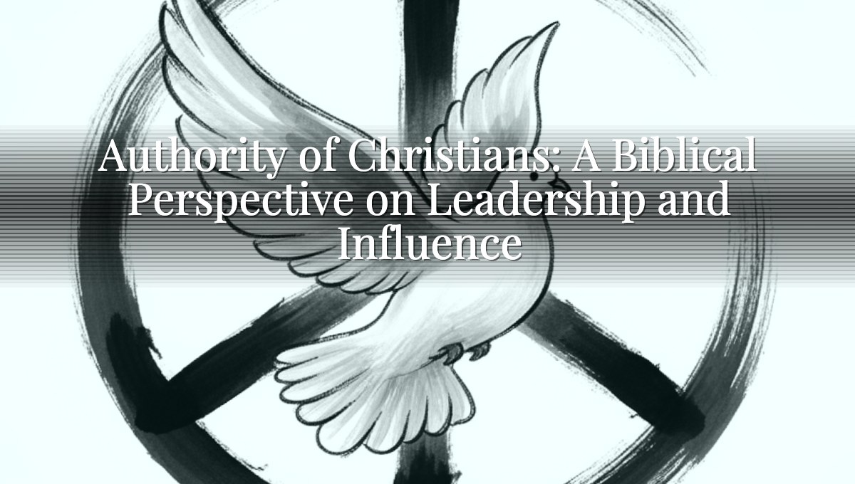 Authority of Christians: A Biblical Perspective on Leadership and Influence
