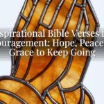 Inspirational Bible Verses for Encouragement: Hope, Peace, and Grace to Keep Going