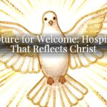 Scripture for Welcome: Hospitality That Reflects Christ Scripture for Welcome: Hospitality That Reflects Christ