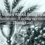 Bible Verses About Being Grateful for Someone: Encouragement to Thank God