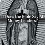 What Does the Bible Say About Money Lenders? What Does the Bible Say About Money Lenders?