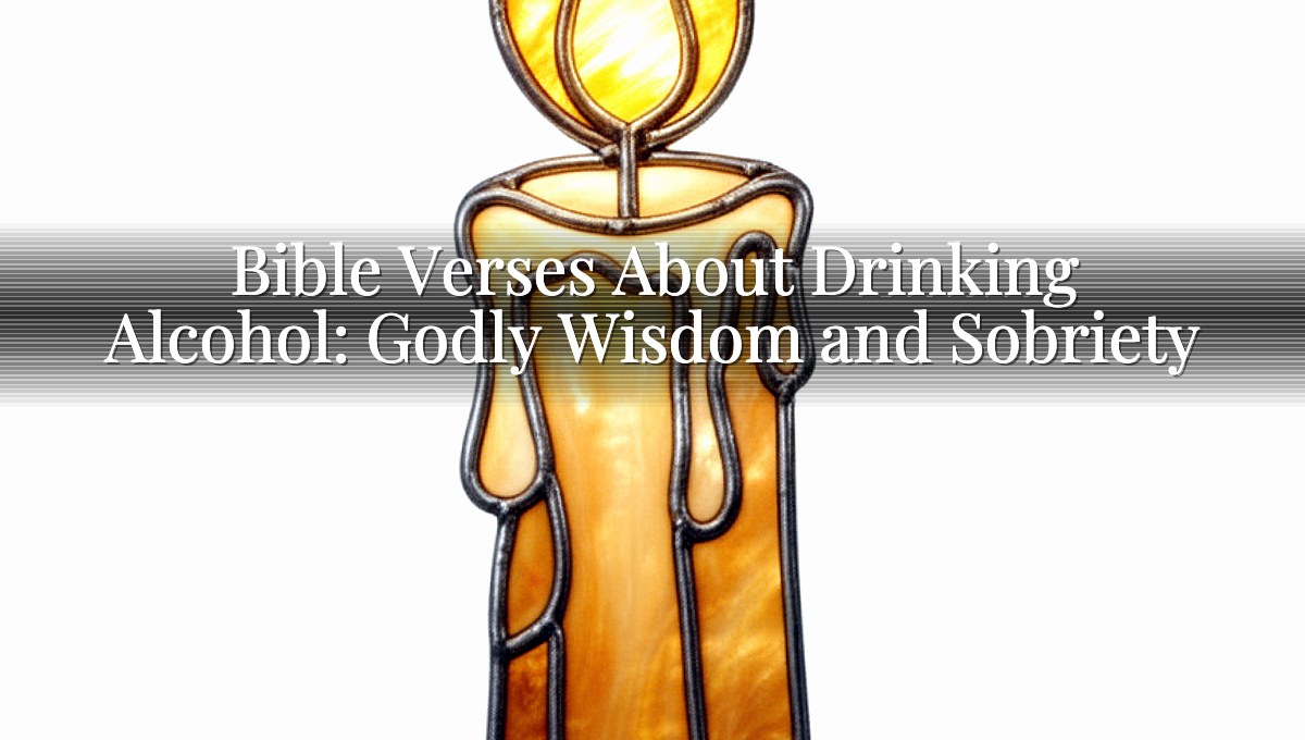 Bible Verses About Drinking Alcohol: Godly Wisdom and Sobriety