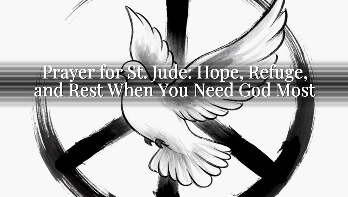 Prayer for St. Jude: Hope, Refuge, and Rest When You Need God Most