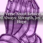 A Bible Verse About Rejoice in the Lord Always: Strength, Joy, and Hope A Bible Verse About Rejoice in the Lord Always: Strength, Joy, and Hope