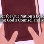 Prayer for Our Nation’s Leaders: Seeking God’s Counsel and Mercy