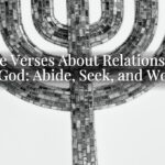Bible Verses About Relationships With God: Abide, Seek, and Worship