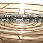 Bible Verses About Fellowship: Growing Together in Christ Bible Verses About Fellowship: Growing Together in Christ