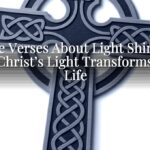 Bible Verses About Light Shining: How Christ’s Light Transforms Your Life Bible Verses About Light Shining: How Christ’s Light Transforms Your Life
