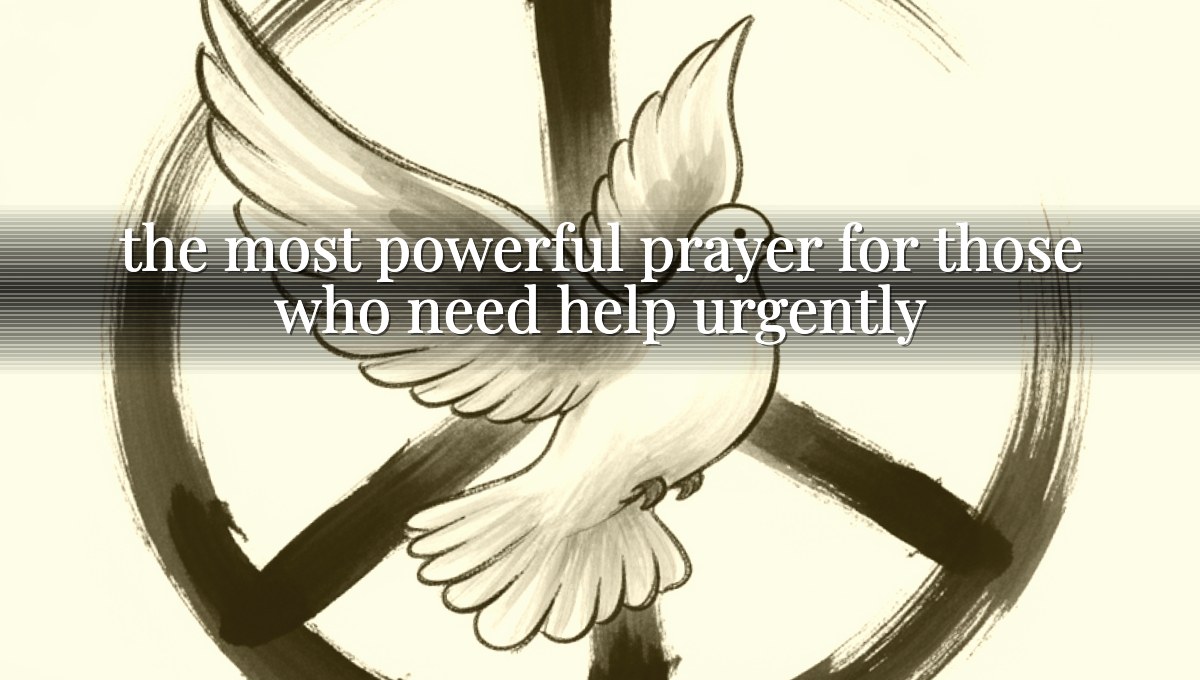 the most powerful prayer for those who need help urgently