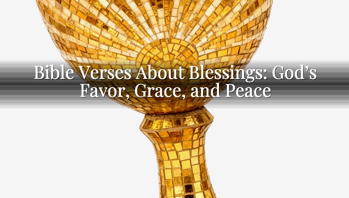 Bible Verses About Blessings: God’s Favor, Grace, and Peace