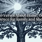 Bible Verses About Home: God’s Presence for Family and Shelter Bible Verses About Home: God’s Presence for Family and Shelter