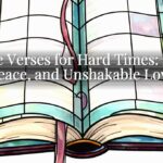 Bible Verses for Hard Times: Rest, Peace, and Unshakable Love Bible Verses for Hard Times: Rest, Peace, and Unshakable Love