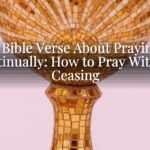 A Bible Verse About Praying Continually: How to Pray Without Ceasing