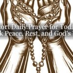 A Short Daily Prayer for Today to Seek Peace, Rest, and God’s Will