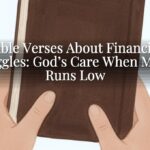 Bible Verses About Financial Struggles: God’s Care When Money Runs Low Bible Verses About Financial Struggles: God’s Care When Money Runs Low